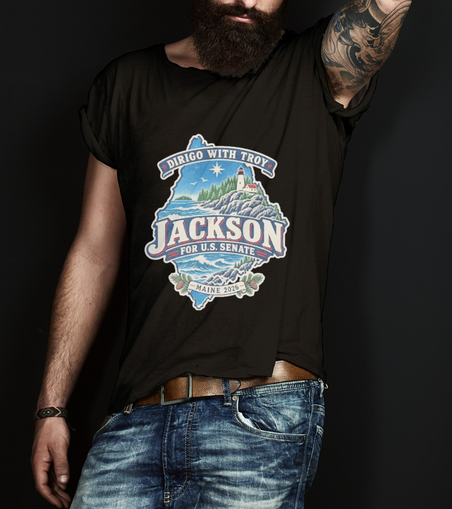 Dirigo With Troy Jackson Maine 2026 U.S. Senate Lighthouse And Pinecones T-Shirt