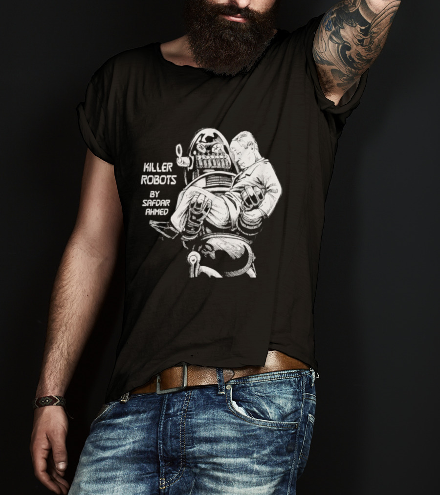 Killer Robots Sci Fi By Safdar Ahmed T-Shirt