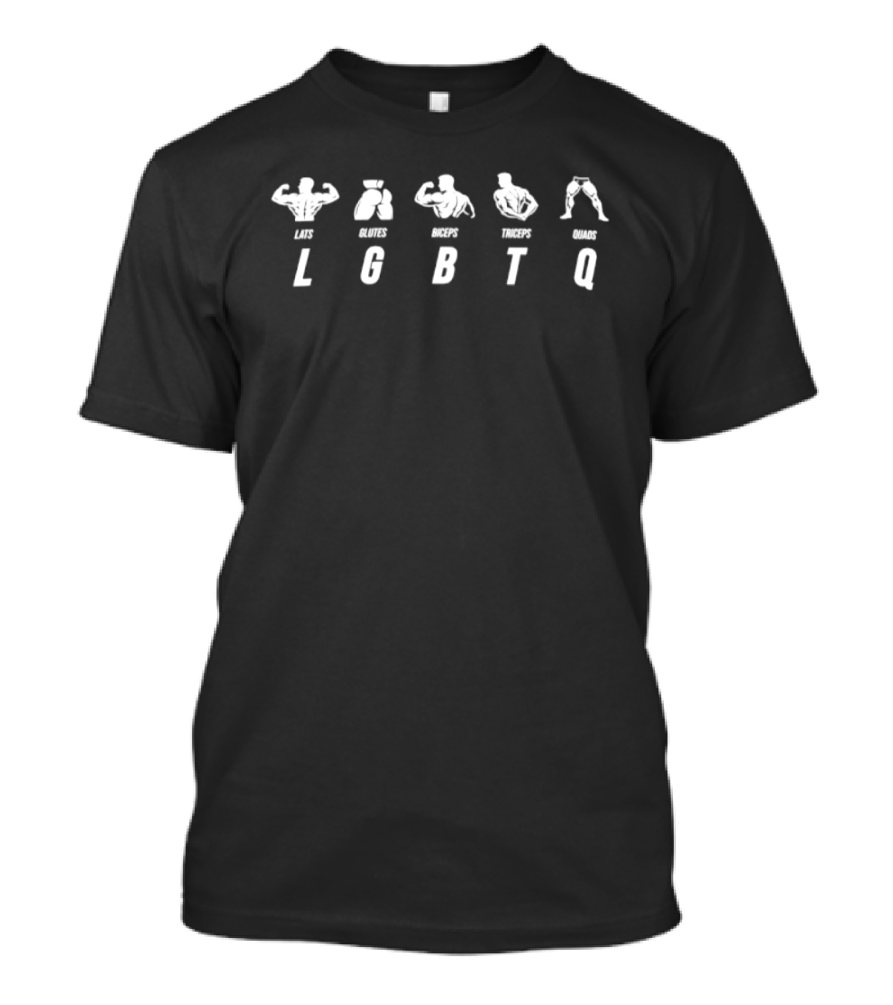 Lats Glutes Biceps Triceps Quads LGBTQ Pride Fitness Muscles T-Shirt