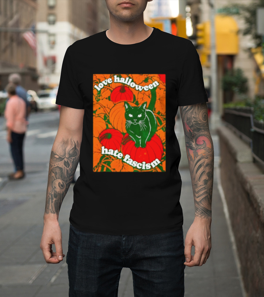 Love Halloween Hate Fascism Black Cat Pumpkins T-Shirt
