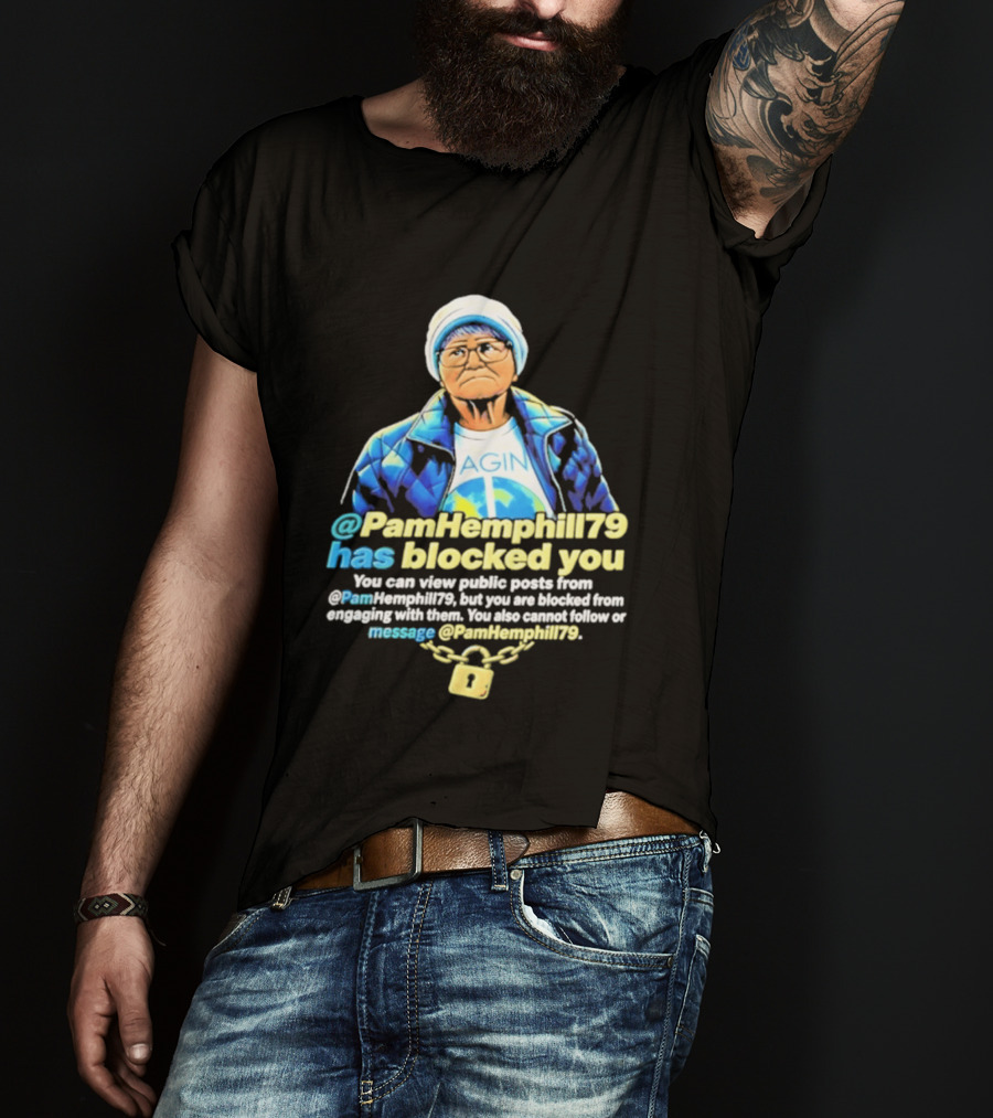 PamHemphill79 Has Blocked You Meme Social Media Message T-Shirt