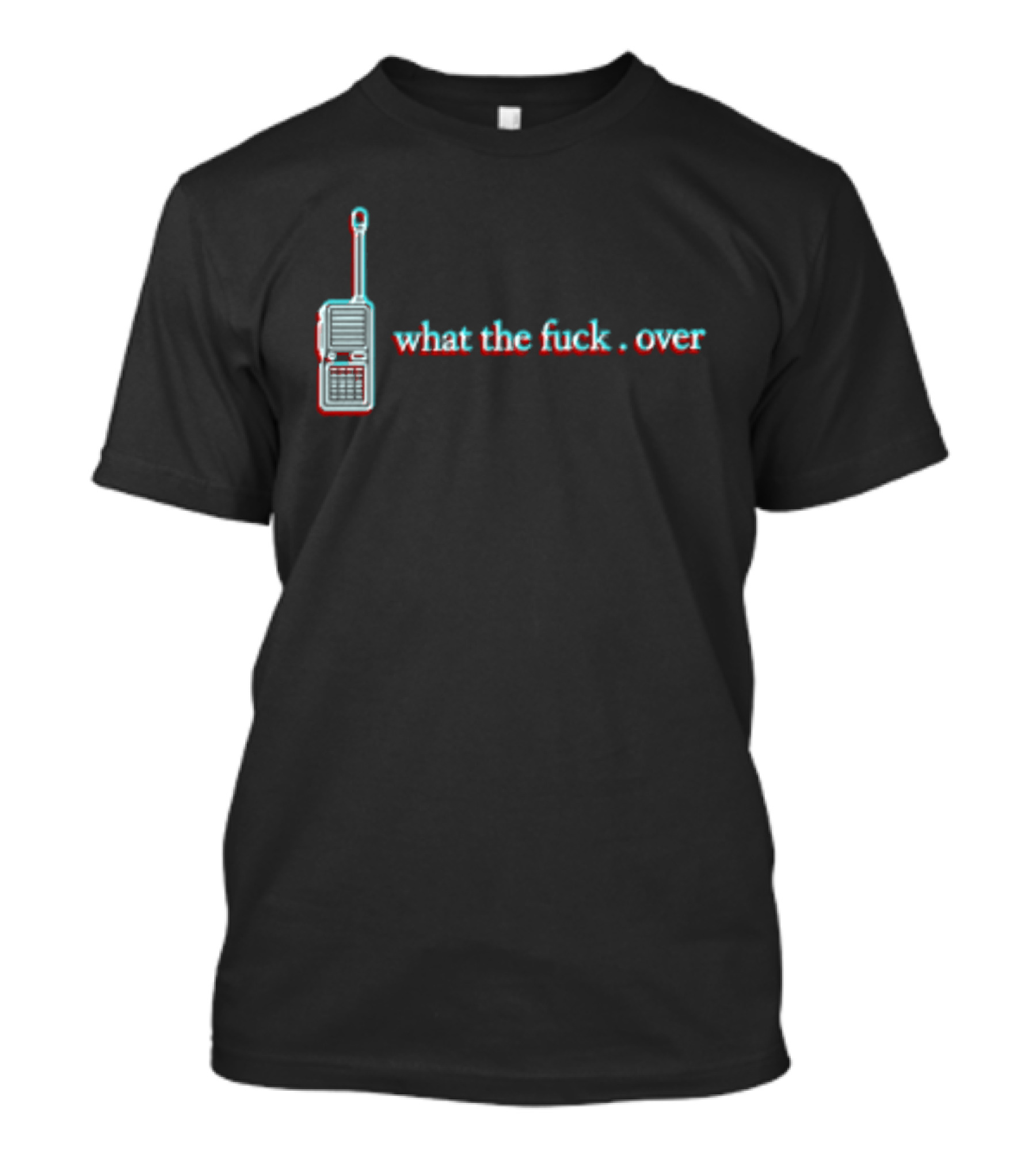 What The Fuck Over Walkie Talkie Radio T-Shirt