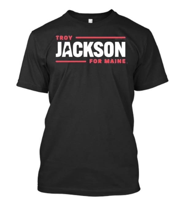 Troy Jackson For Maine 2026 T-Shirt