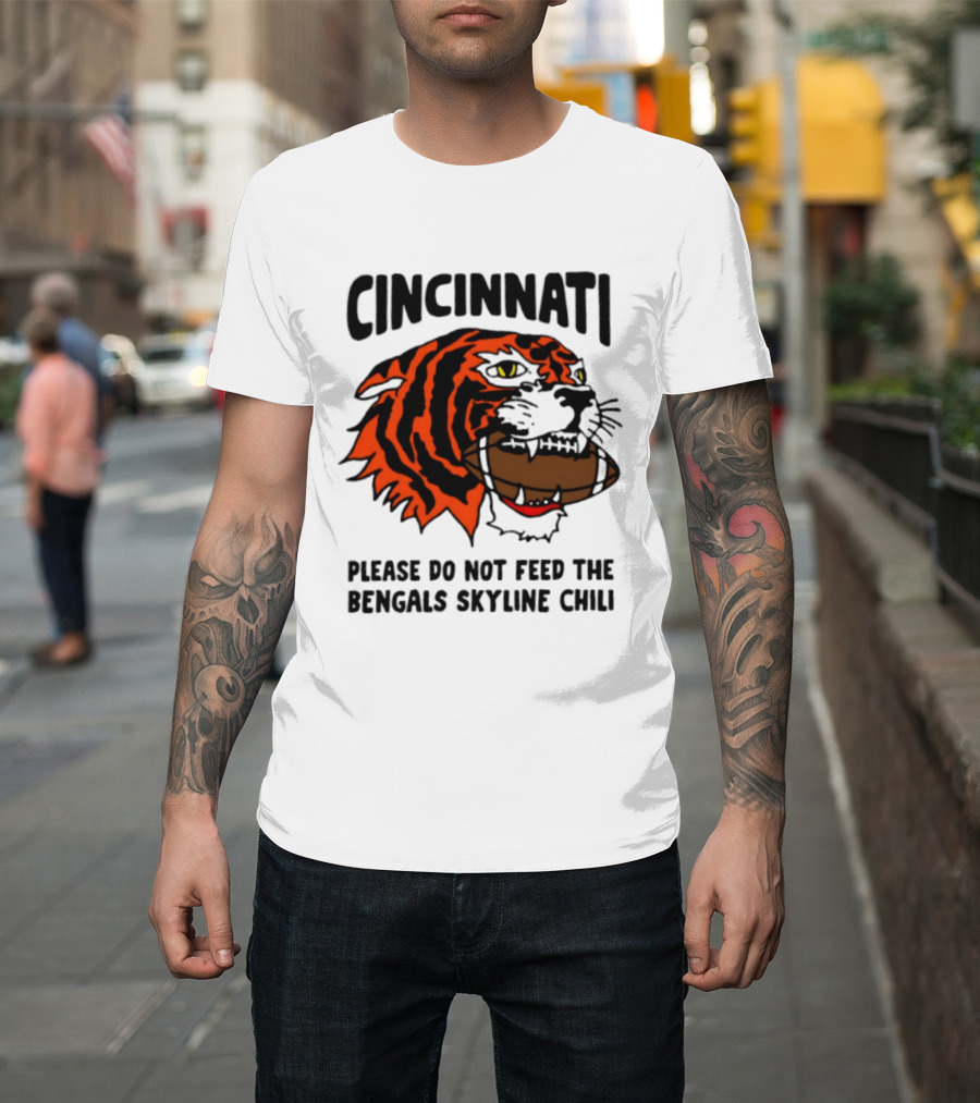Cincinnati Please Do Not Feed The Bengals Skyline Chili Football Tiger T-Shirt