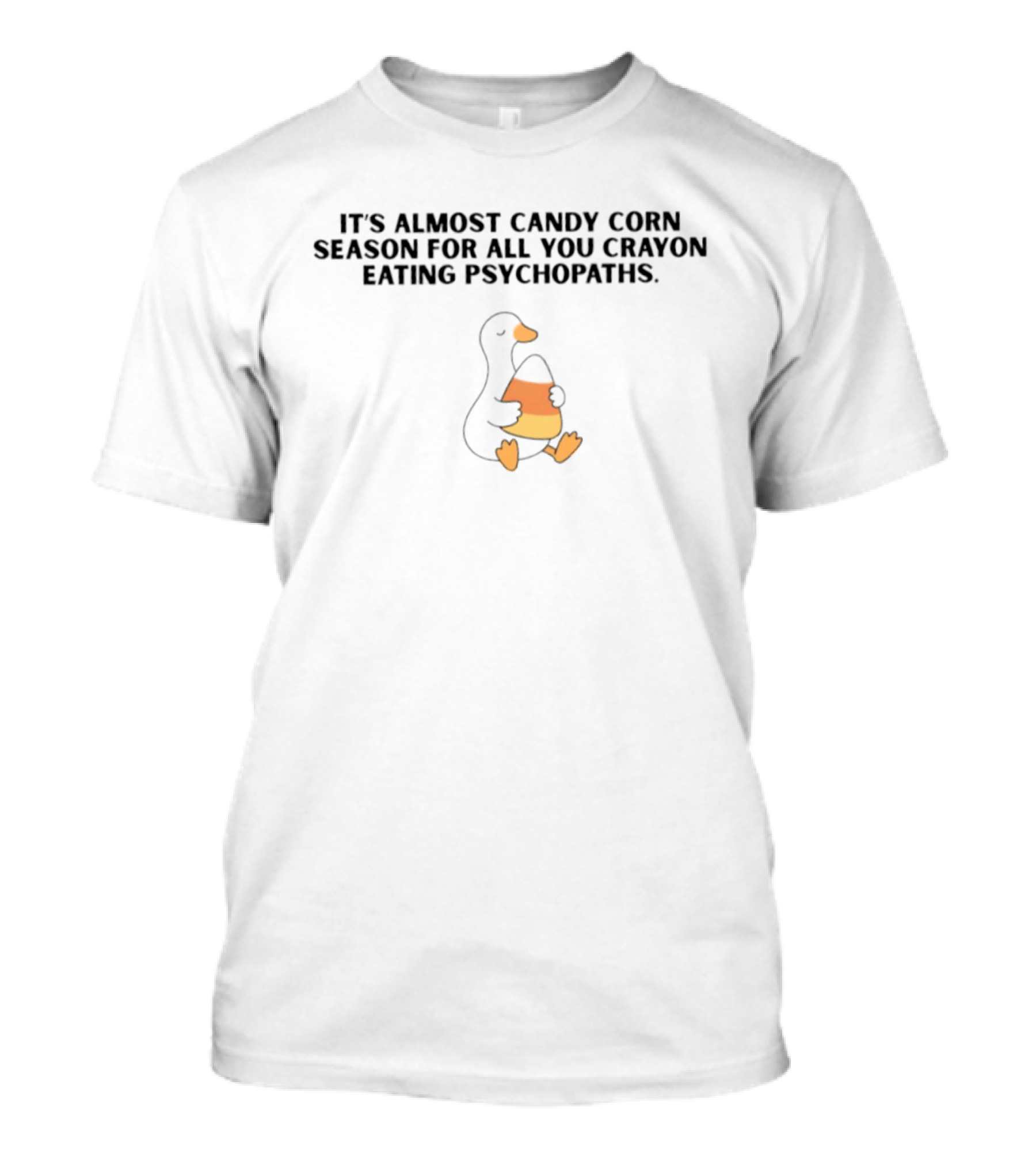 It's Almost Candy Corn Season For All You Crayon Eating Psychopaths Duck Holding Candy Corn T-Shirt
