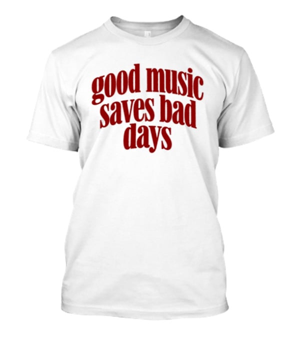 Good Music Saves Bad Days Mental Health Awareness T-Shirt