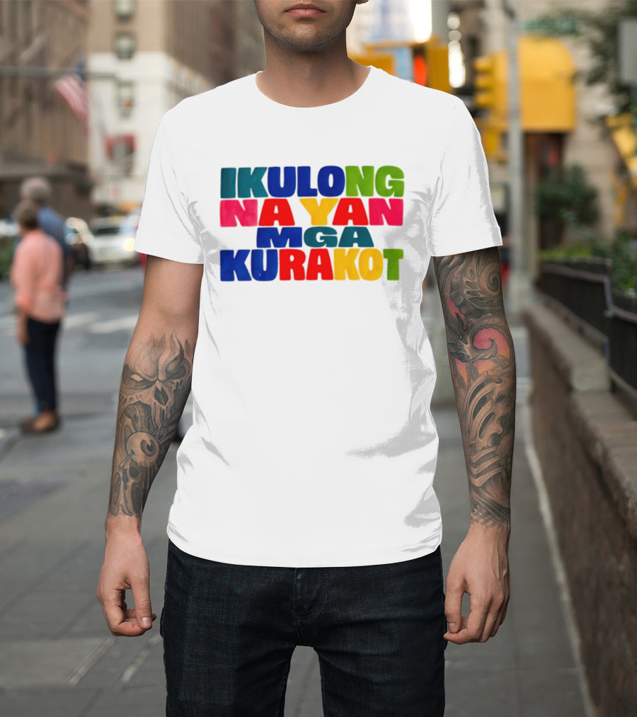 Ikulong Na Yan Mga Kurakot Colorful Block Letter T-Shirt