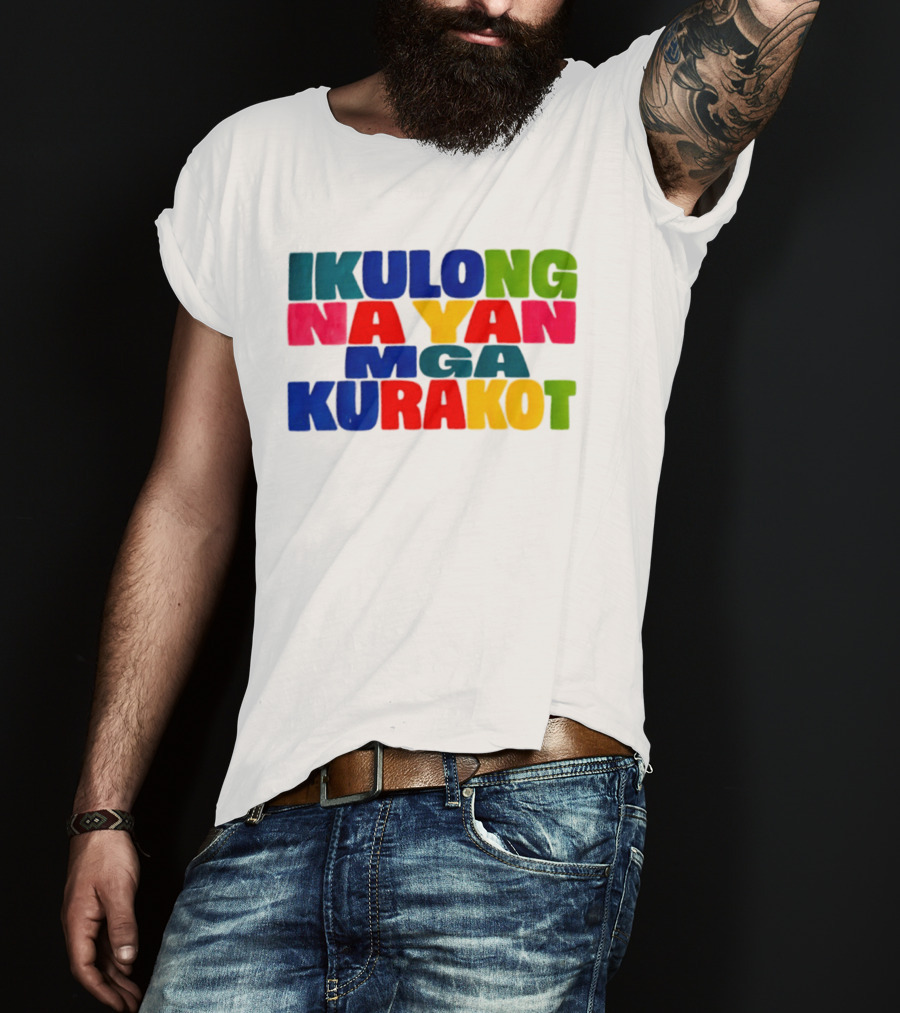 Ikulong Na Yan Mga Kurakot Colorful Block Letter T-Shirt