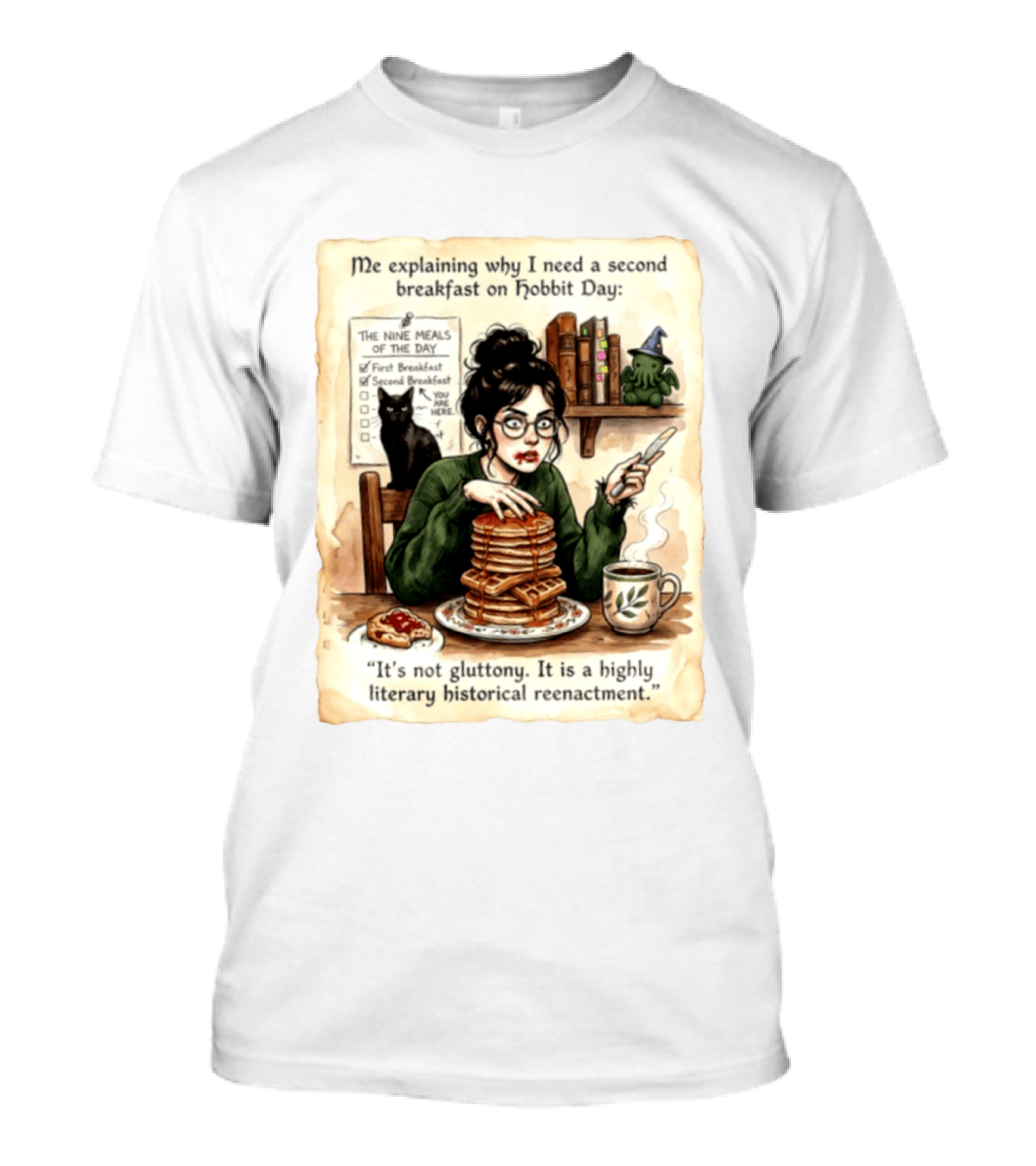 Me Explaining Why I Need A Second Breakfast On Hobbit Day It's Not Gluttony Highly Literary Historical Reenactment T-Shirt