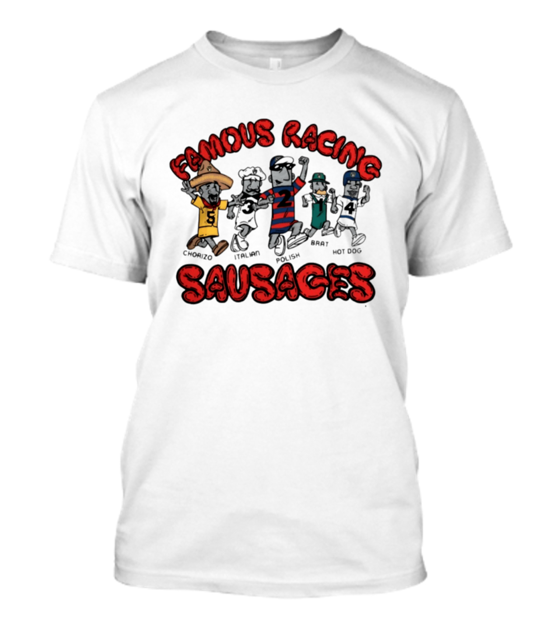 Famous Racing Sausages Chorizo Italian Polish Brat Hot Dog T-Shirt