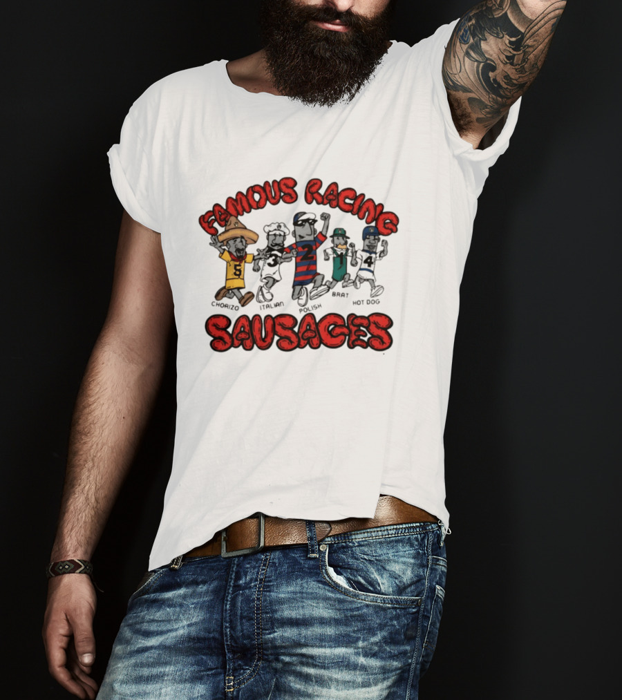 Famous Racing Sausages Chorizo Italian Polish Brat Hot Dog T-Shirt