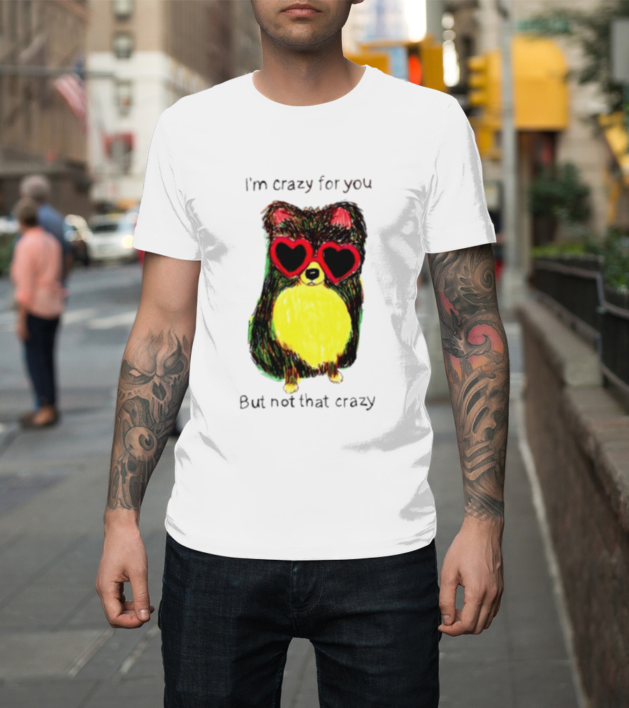 Pomeranian Wearing Heart Glasses I'm Crazy For You But Not That Crazy T-Shirt