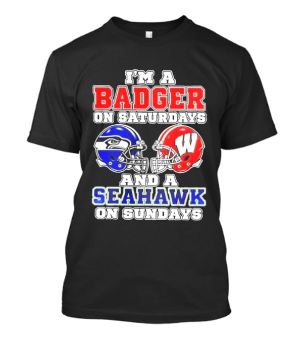 I'm A Badger On Saturdays And A Seahawk On Sundays Helmet T-Shirt