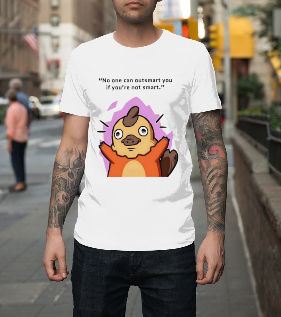 No One Can Outsmart You If You're Not Smart Funny Cute Creature T-Shirt