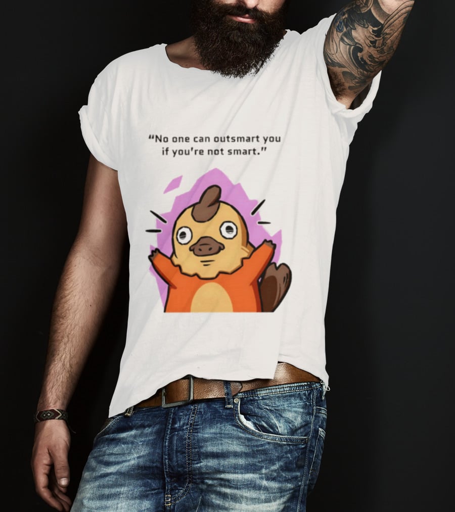 No One Can Outsmart You If You're Not Smart Funny Cute Creature T-Shirt
