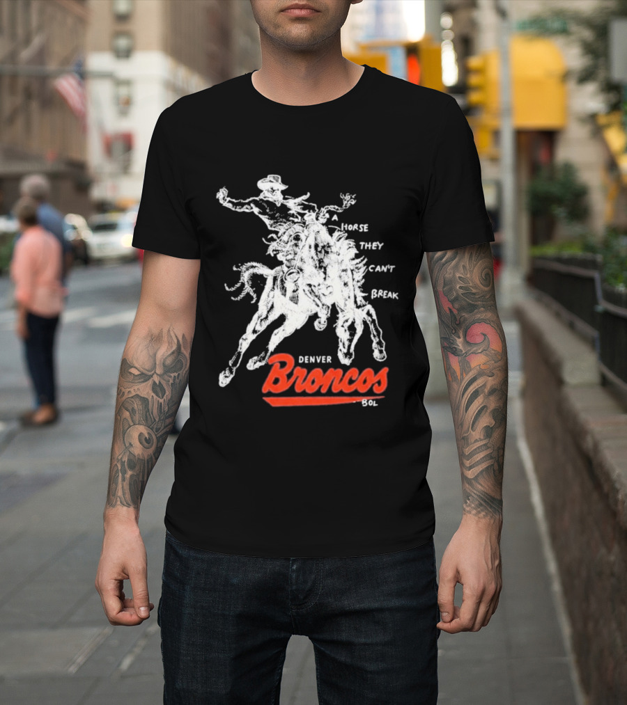 Denver Broncos Wild Horse They Can't Break 2026 Broken Bow Broncos T-Shirt