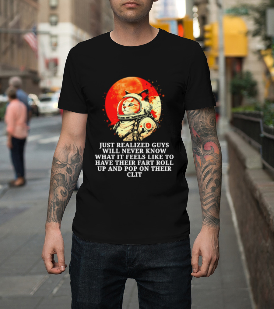 Cat Astronaut Fart Pop Burrito Meltdown Just Realized Guys Will Never Know T-Shirt