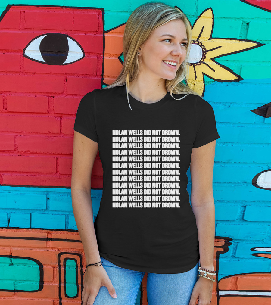 Nolan Wells Did Not Drown Repeated T-Shirt
