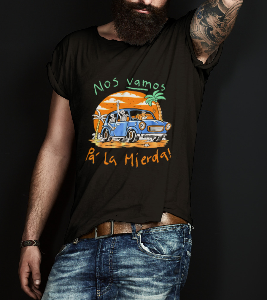 Nos Vamos Pa' La Mierda Skeleton Road Trip Adventure In Vintage Car With Palm Trees And Sunset Vibes T-Shirt