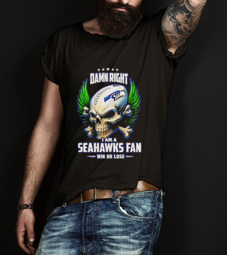 Damn Right I Am A Seahawks Fan Win Or Lose Skull T-Shirt