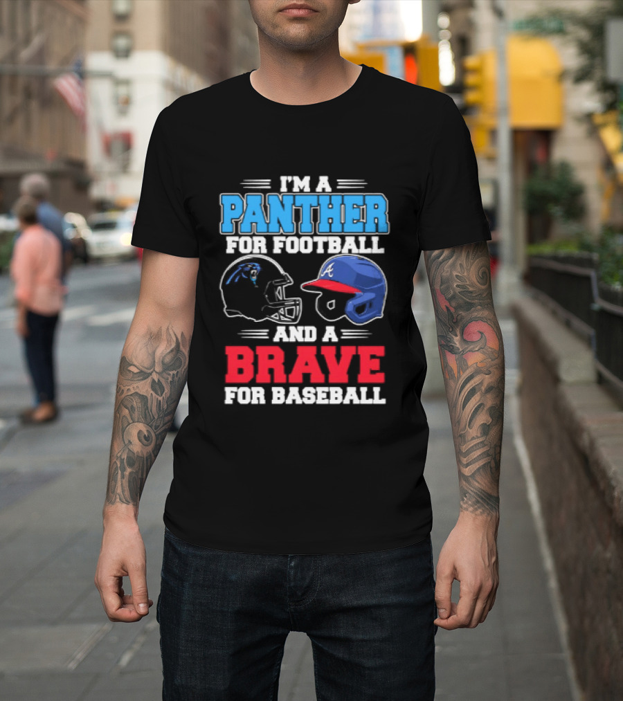 I'm A Panther For Football And A Brave For Baseball T-Shirt
