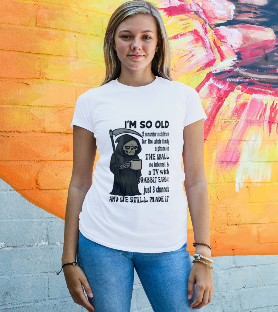 I'm So Old I Remember One Bathroom No Internet Grim Reaper TV Rabbit Ears 3 Channels T-Shirt
