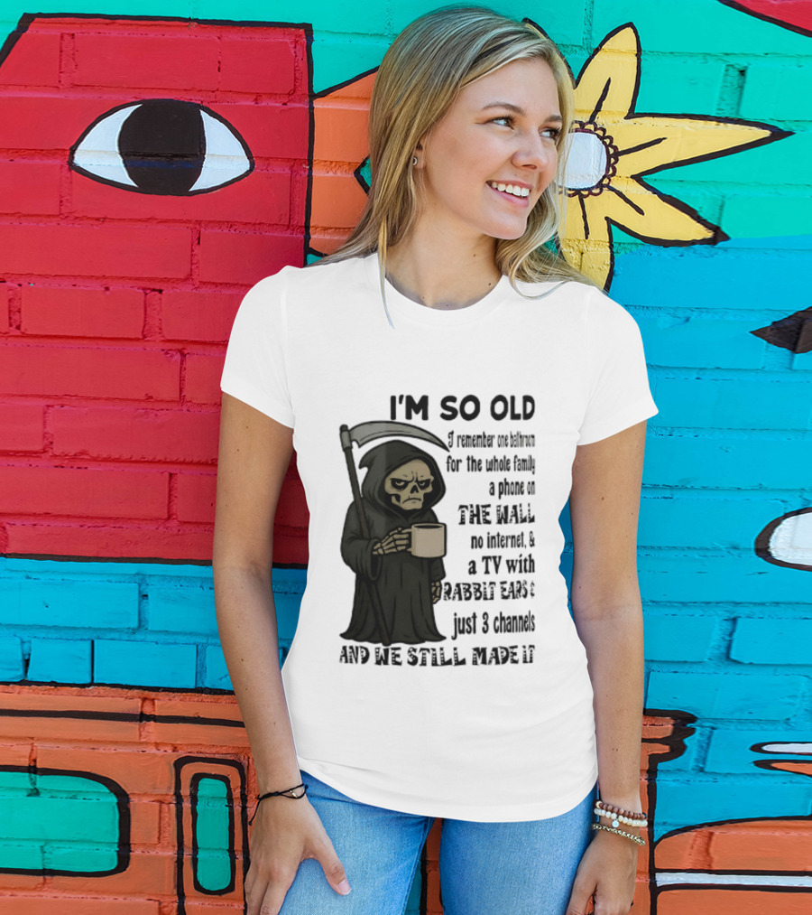 I'm So Old I Remember One Bathroom No Internet Grim Reaper TV Rabbit Ears 3 Channels T-Shirt