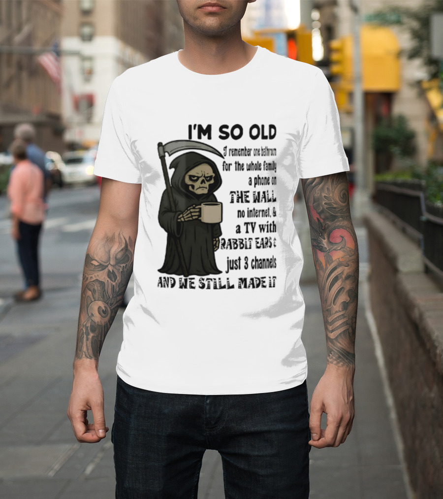 I'm So Old I Remember One Bathroom No Internet Grim Reaper TV Rabbit Ears 3 Channels T-Shirt