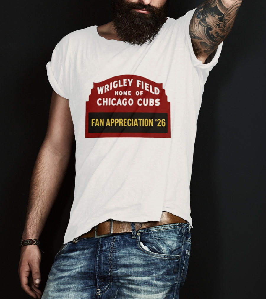 Wrigley Field Home Of Chicago Cubs Fan Appreciation 2026 T-Shirt