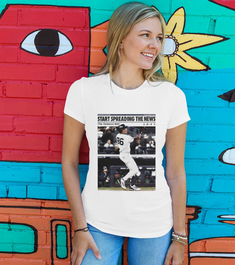 Start Spreading The News The Yankees Win 6 4 T-Shirt