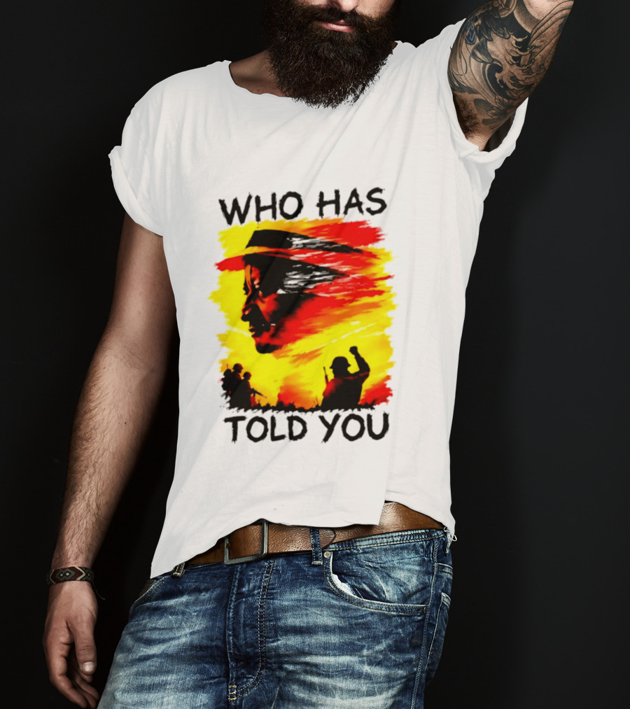 Who Has Told You Military Soldiers Motivational T-Shirt
