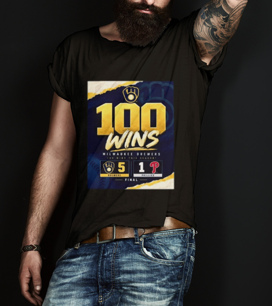 Milwaukee Brewers 100 Wins This Season 2026 Brewers 5 Phillies 1 Final T-Shirt