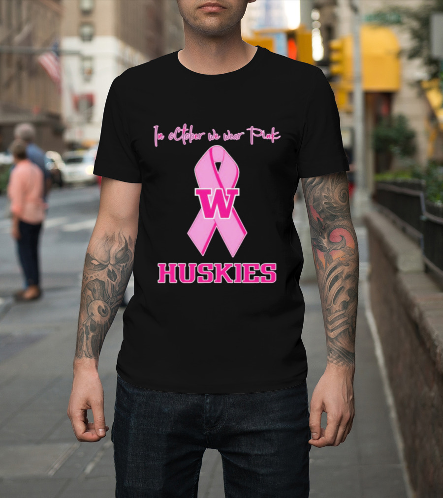Washington Huskies In October We Wear Pink Breast Cancer Awareness T-Shirt