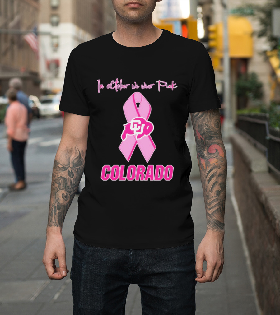 Colorado Buffaloes Pink Ribbon October Breast Cancer Awareness In October We Wear Pink T-Shirt