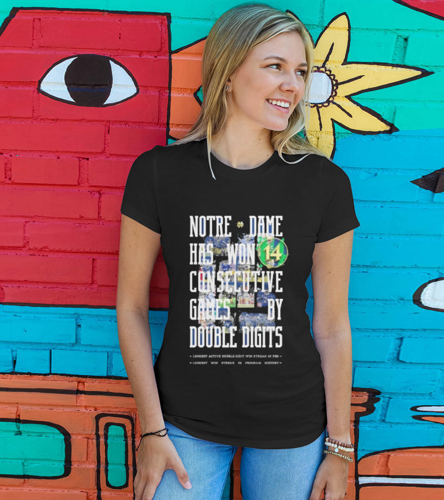 Notre Dame Fighting Irish Has Won 14 Consecutive Games By Double Digits T-Shirt