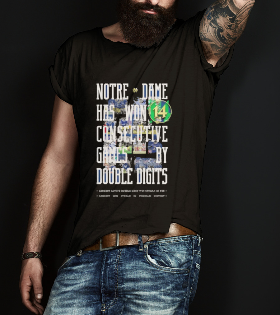 Notre Dame Fighting Irish Has Won 14 Consecutive Games By Double Digits T-Shirt