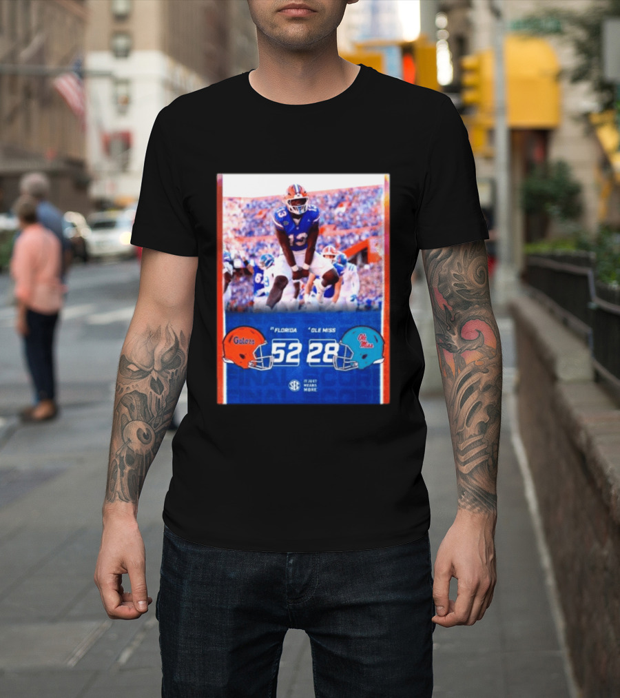 Florida Gators 52 28 Ole Miss Rebels Football Score SEC It Just Means More T-Shirt