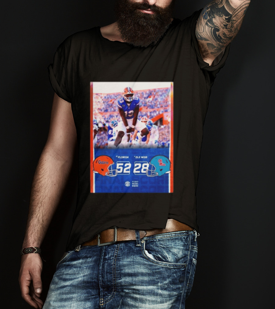 Florida Gators 52 28 Ole Miss Rebels Football Score SEC It Just Means More T-Shirt