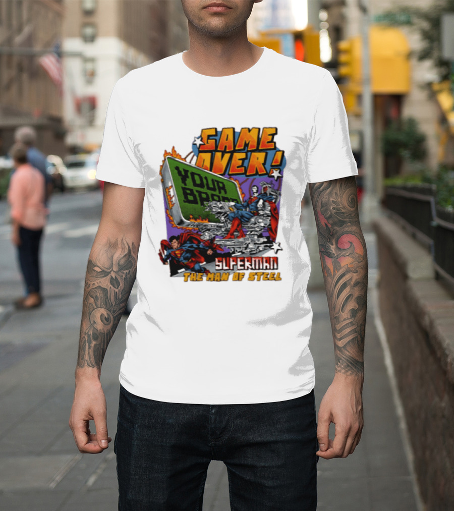 Game Over Your Brain Superman The Man Of Steel T-Shirt