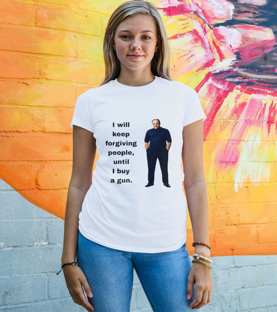 James Gandolfini Iconic Quote I Will Keep Forgiving People Until I Buy A Gun T-Shirt