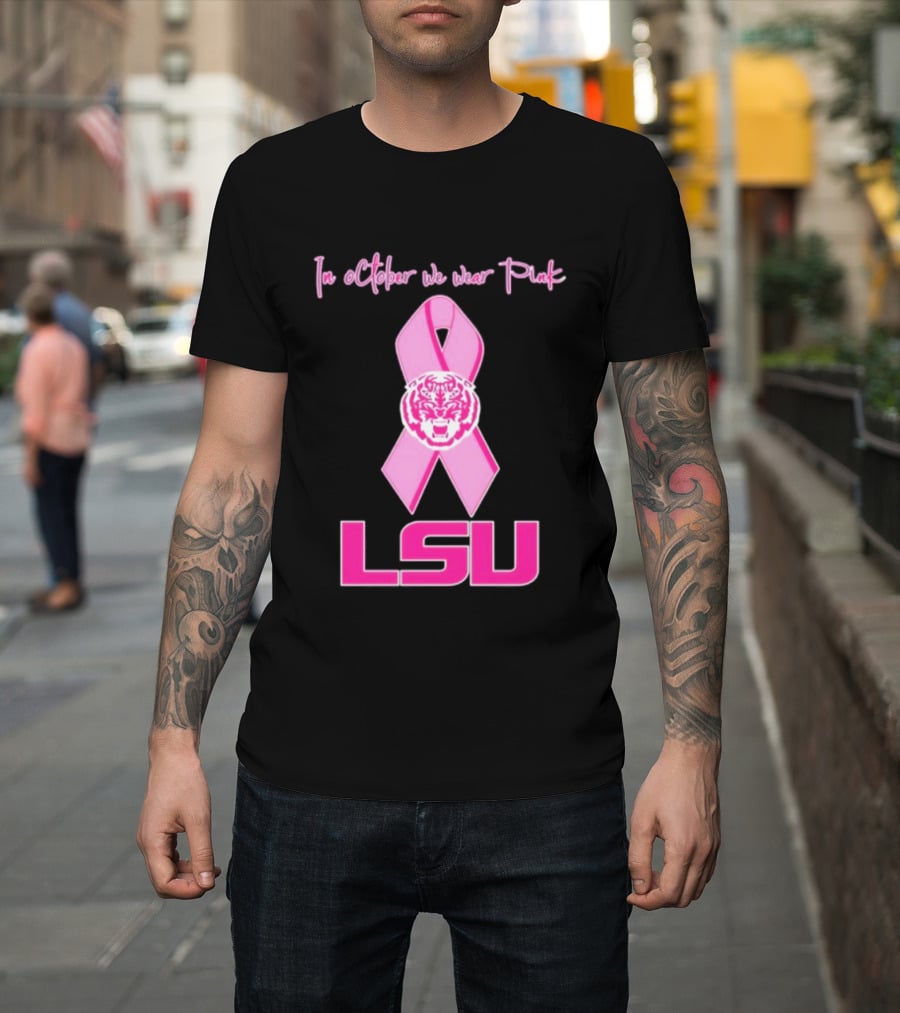 LSU Tigers October Breast Cancer Awareness We Wear Pink T-Shirt