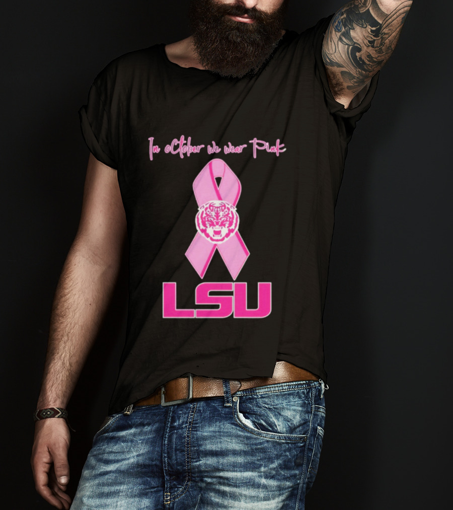 LSU Tigers October Breast Cancer Awareness We Wear Pink T-Shirt