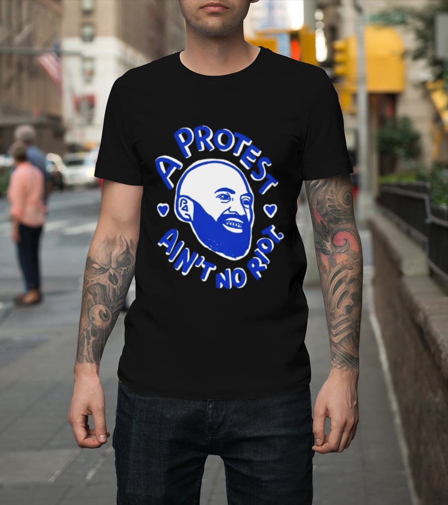A Protest Ain't No Riot Bald Head Activism Social Justice T-Shirt