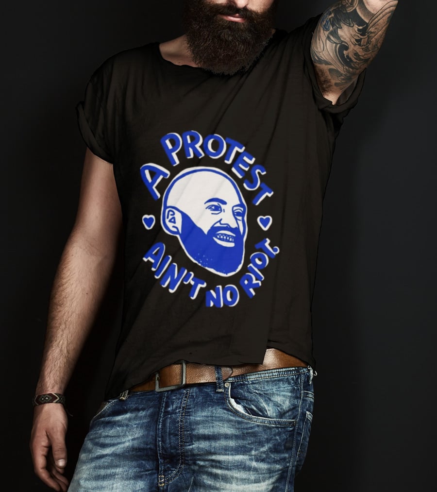 A Protest Ain't No Riot Bald Head Activism Social Justice T-Shirt