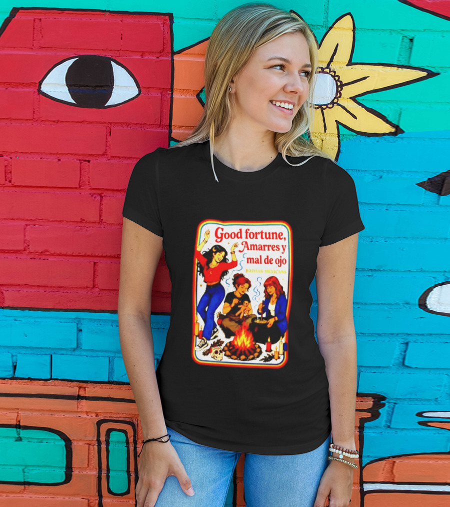 Good Fortune Amarres Y Mal De Ojo Badass Mexicans Campfire Scene T-Shirt