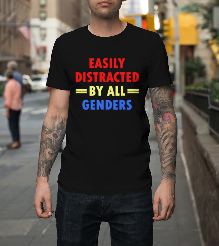 Easily Distracted By All Genders Fun Colorful T-Shirt