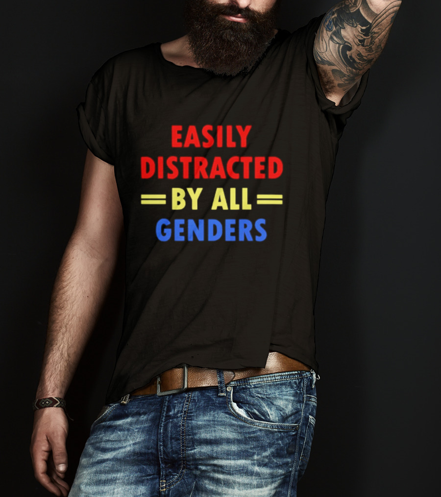 Easily Distracted By All Genders Fun Colorful T-Shirt