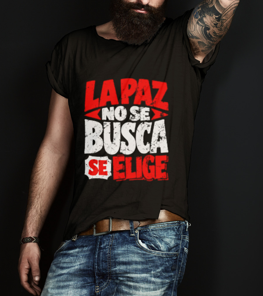 La Paz No Se Busca Se Elige Spanish Peace Message T-Shirt