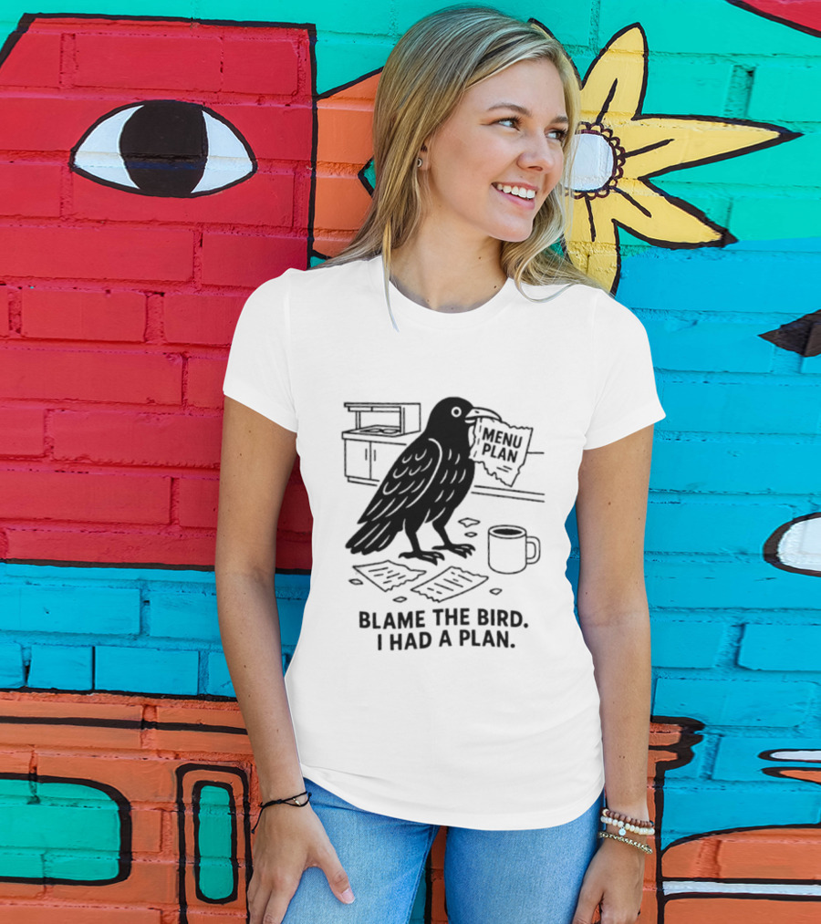 Blame The Bird I Had A Plan Coffee Crow With Paper In Kitchen T-Shirt