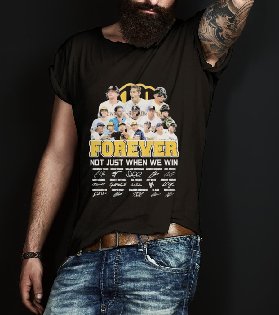 Milwaukee Brewers Forever Not Just When We Win 2026 Team Signatures T-Shirt